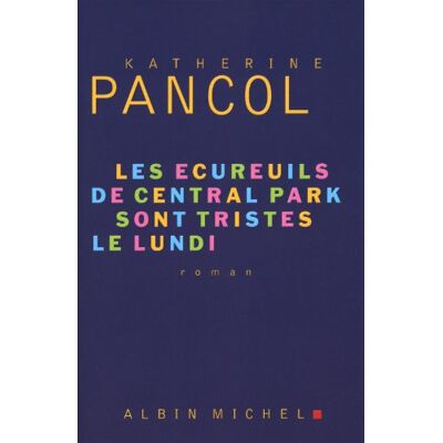 Katherine Pancol Les Écureuils De Central Park Sont Tristes Le Lundi - Publicité Katherine Pancol Les Écureuils De Central Park Sont Tristes Le Lundi - Publicité