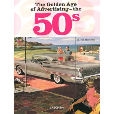 Jim Heimann The Golden Age Of Advertising, The 50s - Publicité Jim Heimann The Golden Age Of Advertising, The 50s - Publicité