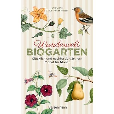Eva Goris Wunderwelt Biogarten. Glücklich Und Nachhaltig Gärtnern - Monat Für Monat: Altes Wissen, Neue Tipps, Gedankene, Aphorismen, Anekdoten ... Das Ideale Geschenk Für Passionierte Gärtner - Publicité Eva Goris Wunderwelt Biogarten. Glücklich Und Nachhaltig Gärtnern - Monat Für Monat: Altes Wissen, Neue Tipps, Gedankene, Aphorismen, Anekdoten ... Das Ideale Geschenk Für Passionierte Gärtner - Publicité