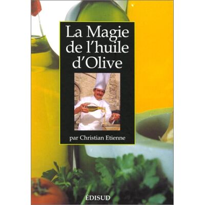 Christian Etienne La Magie De L'Huile D'Olive : Ou Les Usages De Ce Merveilleux Produit - Publicité Christian Etienne La Magie De L'Huile D'Olive : Ou Les Usages De Ce Merveilleux Produit - Publicité