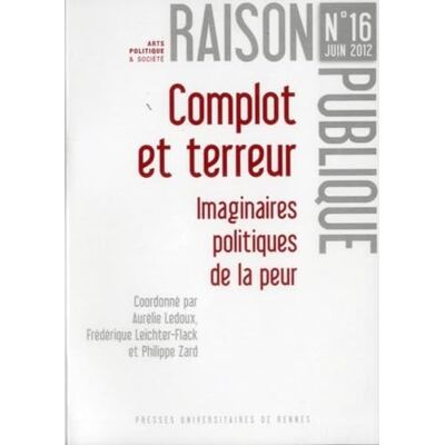 Pur Raison Publique, N° 16. Complot Et Terreur : Imaginaires Politiques De La Peur - Publicité Pur Raison Publique, N° 16. Complot Et Terreur : Imaginaires Politiques De La Peur - Publicité