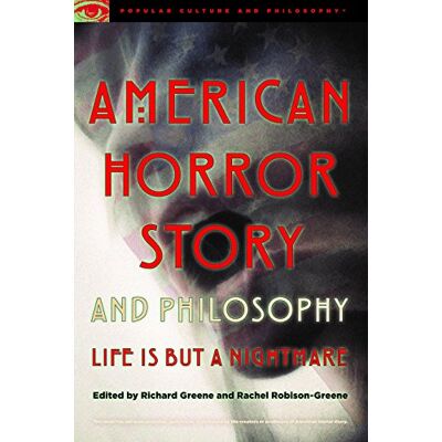 Richard Greene American Horror Story And Philosophy: Life Is But A Nightmare (Popular Culture And Philosophy) - Publicité Richard Greene American Horror Story And Philosophy: Life Is But A Nightmare (Popular Culture And Philosophy) - Publicité