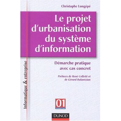 Christophe Longépé Le Projet D'Urbanisation Du Système D'Information : Démarche Pratique Avec Cas Concret - Publicité Christophe Longépé Le Projet D'Urbanisation Du Système D'Information : Démarche Pratique Avec Cas Concret - Publicité