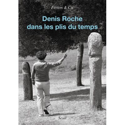 Denis Roche : Dans Les Plis Du Temps - Publicité Denis Roche : Dans Les Plis Du Temps - Publicité