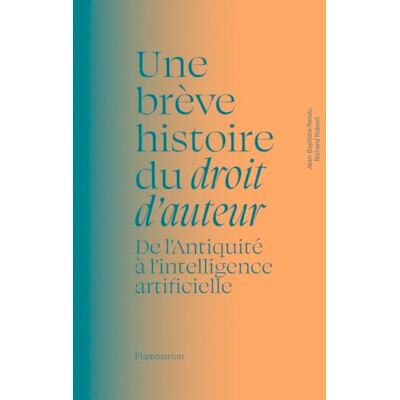 Jean-Baptiste Rendu Une Brève Histoire Du Droit D'Auteur : De L'Antiquité À L'Intelligence Artificielle - Publicité Jean-Baptiste Rendu Une Brève Histoire Du Droit D'Auteur : De L'Antiquité À L'Intelligence Artificielle - Publicité