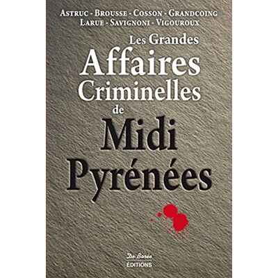 Collectif Les Grandes Affaires Criminelles De Midi-Pyrénées - Publicité Collectif Les Grandes Affaires Criminelles De Midi-Pyrénées - Publicité