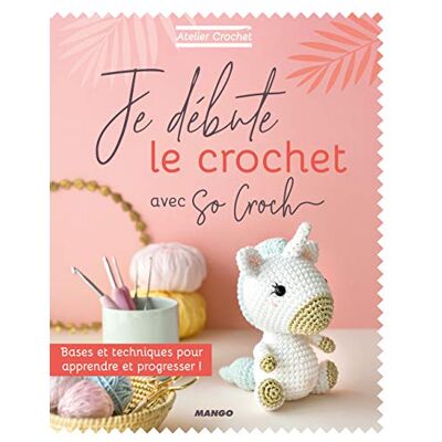 Je Débute Le Crochet Avec So Croch' : Bases Et Techniques Pour Apprendre Et Progresser ! - Publicité Je Débute Le Crochet Avec So Croch' : Bases Et Techniques Pour Apprendre Et Progresser ! - Publicité