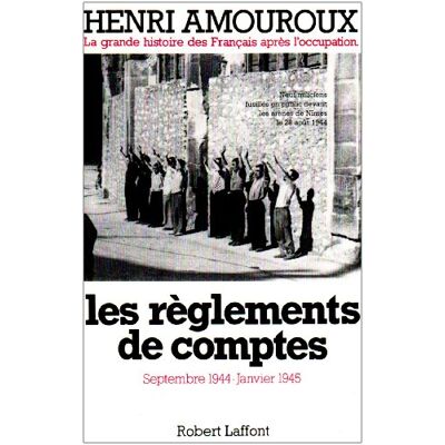 Henri Amouroux La Grande Histoire Des Français Après L'Occupation. Vol. 9. Les Règlements De Comptes : Septembre 1944-Janvier 1945 - Publicité Henri Amouroux La Grande Histoire Des Français Après L'Occupation. Vol. 9. Les Règlements De Comptes : Septembre 1944-Janvier 1945 - Publicité