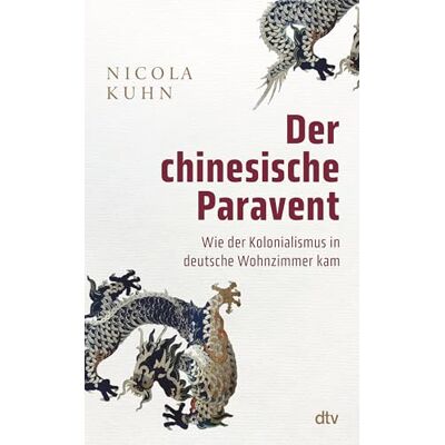 Nicola Kuhn Der Chinesische Paravent: Wie Der Kolonialismus In Deutsche Wohnzimmer Kam - Publicité Nicola Kuhn Der Chinesische Paravent: Wie Der Kolonialismus In Deutsche Wohnzimmer Kam - Publicité
