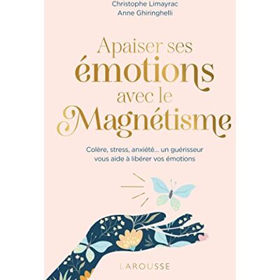Christophe Limayrac Apaiser Ses Émotions Avec Le Magnétisme : Colère, Stress, Anxiété... Un Guérisseur Vous Aide À Libérer Vos Émotions - Publicité Christophe Limayrac Apaiser Ses Émotions Avec Le Magnétisme : Colère, Stress, Anxiété... Un Guérisseur Vous Aide À Libérer Vos Émotions - Publicité