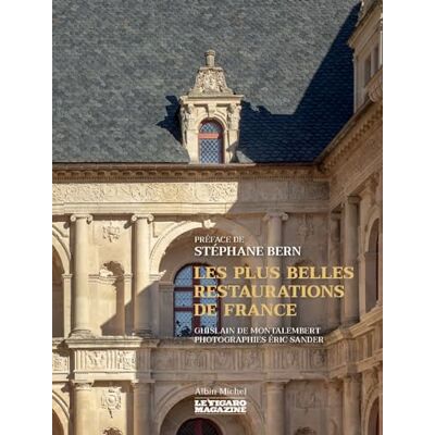 Montalembert, Ghislain de Les Plus Belles Restaurations De France - Publicité Montalembert, Ghislain de Les Plus Belles Restaurations De France - Publicité