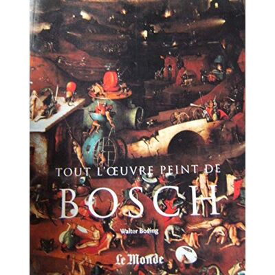 Bosch / Tout L'Oeuvre Peint De / Le Monde Editions - Publicité Bosch / Tout L'Oeuvre Peint De / Le Monde Editions - Publicité