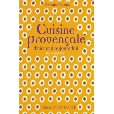 Christian Etienne Cuisine Provençale D'Hier Et D'Aujourd'Hui : 65 Recettes - Publicité Christian Etienne Cuisine Provençale D'Hier Et D'Aujourd'Hui : 65 Recettes - Publicité