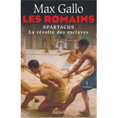Max Gallo Les Romains. Vol. 1. Spartacus : La Révolte Des Esclaves - Publicité Max Gallo Les Romains. Vol. 1. Spartacus : La Révolte Des Esclaves - Publicité