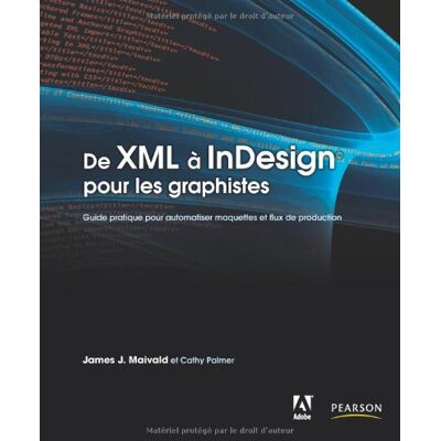 James Maivald De Xml À Indesign Pour Les Graphistes : Guide Pratique Pour Automatiser Maquettes Et Flux De Production - Publicité James Maivald De Xml À Indesign Pour Les Graphistes : Guide Pratique Pour Automatiser Maquettes Et Flux De Production - Publicité