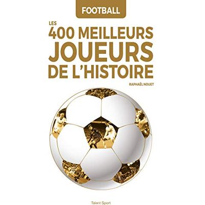 Raphaël Nouet Les 400 Meilleurs Joueurs De L'Histoire : Football - Publicité Raphaël Nouet Les 400 Meilleurs Joueurs De L'Histoire : Football - Publicité