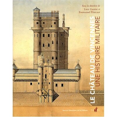 Luce Gaume Le Château De Vincennes : Une Histoire Militaire - Publicité Luce Gaume Le Château De Vincennes : Une Histoire Militaire - Publicité