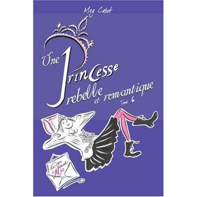 Meg Cabot Journal D'Une Princesse. Vol. 6. Une Princesse Rebelle Et Romantique - Publicité Meg Cabot Journal D'Une Princesse. Vol. 6. Une Princesse Rebelle Et Romantique - Publicité