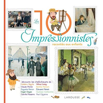 Les 10 Plus Grands Impressionnistes Racontés Aux Enfants - Publicité Les 10 Plus Grands Impressionnistes Racontés Aux Enfants - Publicité