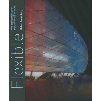 Robert Kronenburg Flexible : Une Architecture Pour Répondre Au Changement - Publicité Robert Kronenburg Flexible : Une Architecture Pour Répondre Au Changement - Publicité