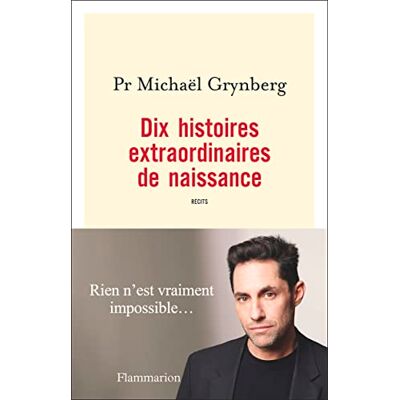 Michaël Grynberg Dix Histoires Extraordinaires De Naissance : Récits - Publicité Michaël Grynberg Dix Histoires Extraordinaires De Naissance : Récits - Publicité