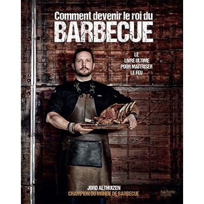 Collectif Comment Devenir Le Roi Du Barbecue : Le Livre Ultime Pour Maîtriser Le Feu - Publicité Collectif Comment Devenir Le Roi Du Barbecue : Le Livre Ultime Pour Maîtriser Le Feu - Publicité