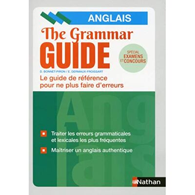 The Grammar Guide, Anglais : Le Guide De Référence Pour Ne Plus Faire D'Erreurs : Spécial Examens Et Concours - Publicité The Grammar Guide, Anglais : Le Guide De Référence Pour Ne Plus Faire D'Erreurs : Spécial Examens Et Concours - Publicité