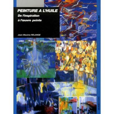Jean-Maxime Relange Peinture À L'Huile : De L'Inspiration À L'Oeuvre Peinte - Publicité Jean-Maxime Relange Peinture À L'Huile : De L'Inspiration À L'Oeuvre Peinte - Publicité