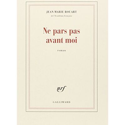 Jean-Marie Rouart Ne Pars Pas Avant Moi - Publicité Jean-Marie Rouart Ne Pars Pas Avant Moi - Publicité