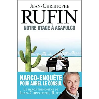 Jean-Christophe Rufin Les Énigmes D'Aurel Le Consul. Vol. 5. Notre Otage À Acapulco - Publicité Jean-Christophe Rufin Les Énigmes D'Aurel Le Consul. Vol. 5. Notre Otage À Acapulco - Publicité