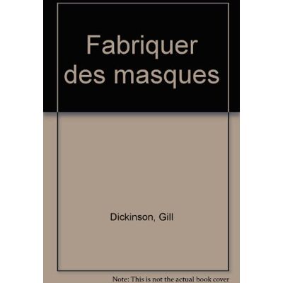 Gill Dickson Fabriquer Des Masques : Découvrez Une Nouvelle Technique Avec Des Projets Faciles Pour Les Débutants - Publicité Gill Dickson Fabriquer Des Masques : Découvrez Une Nouvelle Technique Avec Des Projets Faciles Pour Les Débutants - Publicité