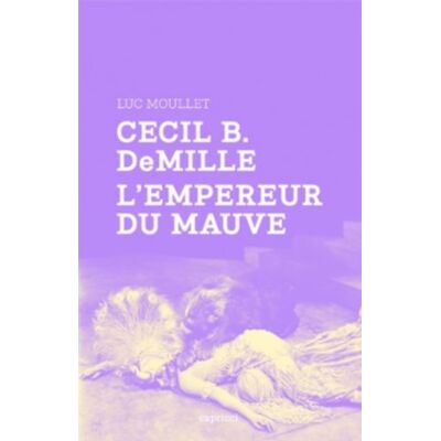Luc Moullet Cecil B. Demille, L'Empereur Du Mauve - Publicité Luc Moullet Cecil B. Demille, L'Empereur Du Mauve - Publicité