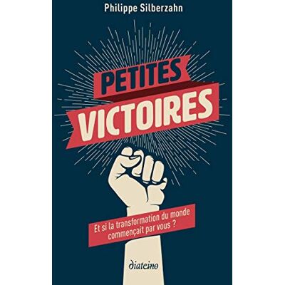 Petites Victoires : Et Si La Transformation Du Monde Commençait Par Vous ? - Publicité Petites Victoires : Et Si La Transformation Du Monde Commençait Par Vous ? - Publicité