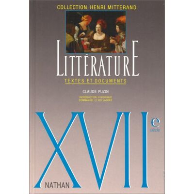 H Mitterand Littérature : Xviie Siècle : Textes Et Documents, Livre De L'Élève - Publicité H Mitterand Littérature : Xviie Siècle : Textes Et Documents, Livre De L'Élève - Publicité