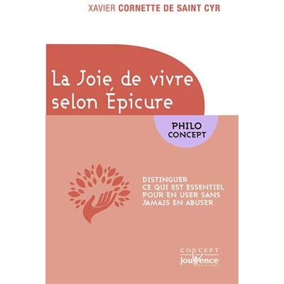 Xavier Cornette de Saint Cyr La Joie De Vivre Selon Epicure : Distinguer Ce Qui Est Essentiel Pour En User Sans Jamais En Abuser - Publicité Xavier Cornette de Saint Cyr La Joie De Vivre Selon Epicure : Distinguer Ce Qui Est Essentiel Pour En User Sans Jamais En Abuser - Publicité