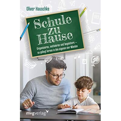 Oliver Hauschke Schule Zu Hause: Organisieren, Motivieren Und Begeistern – So Gelingt Lernen In Den Eigenen Vier Wänden - Publicité Oliver Hauschke Schule Zu Hause: Organisieren, Motivieren Und Begeistern – So Gelingt Lernen In Den Eigenen Vier Wänden - Publicité