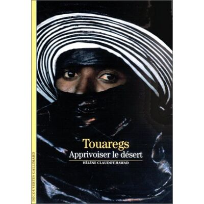 Hélène Claudot-Hawad Touaregs : Apprivoiser Le Désert - Publicité Hélène Claudot-Hawad Touaregs : Apprivoiser Le Désert - Publicité