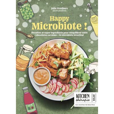 Happy Microbiote ! : Recettes Et Supers Aliments Pour Rééquilibrer Votre Deuxième Cerveau : Le Microbiote Intestinal - Publicité Happy Microbiote ! : Recettes Et Supers Aliments Pour Rééquilibrer Votre Deuxième Cerveau : Le Microbiote Intestinal - Publicité