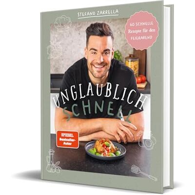 Unglaublich Schnell: 60 Schnelle Rezepte Für Den Feierabend Von Stefano Zarrella - Publicité Unglaublich Schnell: 60 Schnelle Rezepte Für Den Feierabend Von Stefano Zarrella - Publicité