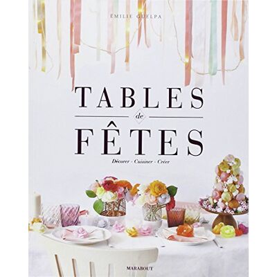 Emilie Guelpa Tables De Fêtes : Décorer, Cuisiner, Créer - Publicité Emilie Guelpa Tables De Fêtes : Décorer, Cuisiner, Créer - Publicité