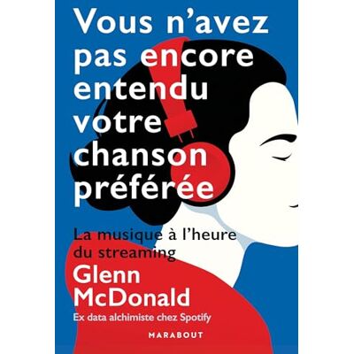 Glenn McDonald Vous N'Avez Pas Encore Entendu Votre Chanson Préférée : La Musique À L'Heure Du Streaming - Publicité Glenn McDonald Vous N'Avez Pas Encore Entendu Votre Chanson Préférée : La Musique À L'Heure Du Streaming - Publicité
