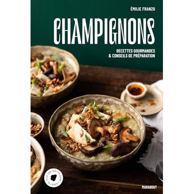 Emilie Franzo Champignons : Recettes Gourmandes & Conseils De Préparation - Publicité Emilie Franzo Champignons : Recettes Gourmandes & Conseils De Préparation - Publicité