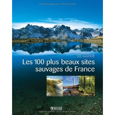 Collectif Les 100 Plus Beaux Sites Sauvages De France : Le Guide - Publicité Collectif Les 100 Plus Beaux Sites Sauvages De France : Le Guide - Publicité