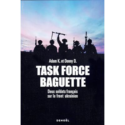Adam K. Task Force Baguette : Deux Soldats Français Sur Le Front Ukrainien - Publicité Adam K. Task Force Baguette : Deux Soldats Français Sur Le Front Ukrainien - Publicité