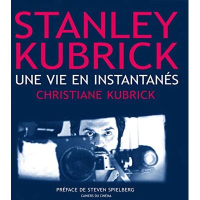 Christiane Kubrick Stanley Kubrick : Une Vie En Instantanés - Publicité Christiane Kubrick Stanley Kubrick : Une Vie En Instantanés - Publicité