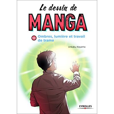 Unkaku Koyama Le Dessin De Manga. Vol. 10. Ombres Et Lumières : Travail Des Trames - Publicité Unkaku Koyama Le Dessin De Manga. Vol. 10. Ombres Et Lumières : Travail Des Trames - Publicité