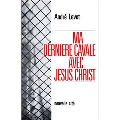 André Levet Ma Dernière Cavale Avec Jésus-Christ - Publicité André Levet Ma Dernière Cavale Avec Jésus-Christ - Publicité