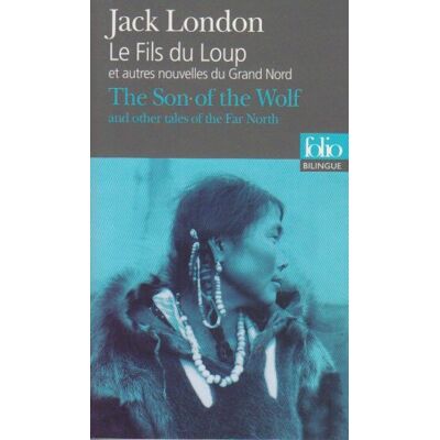 Jack London Le Fils Du Loup : Et Autres Nouvelles Du Grand Nord. The Son Of The Wolf : And Other Tales Of The Far North - Publicité Jack London Le Fils Du Loup : Et Autres Nouvelles Du Grand Nord. The Son Of The Wolf : And Other Tales Of The Far North - Publicité