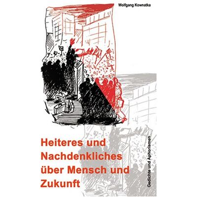 Wolfgang Kownatka Heiteres Und Nachdenkliches Über Mensch Und Zukunft: Gedichte Und Aphorismen - Publicité Wolfgang Kownatka Heiteres Und Nachdenkliches Über Mensch Und Zukunft: Gedichte Und Aphorismen - Publicité
