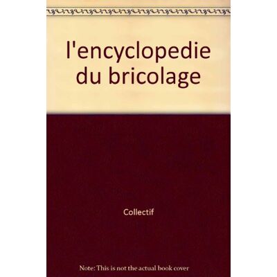 Collectif L'Encyclopedie Du Bricolage - Publicité Collectif L'Encyclopedie Du Bricolage - Publicité